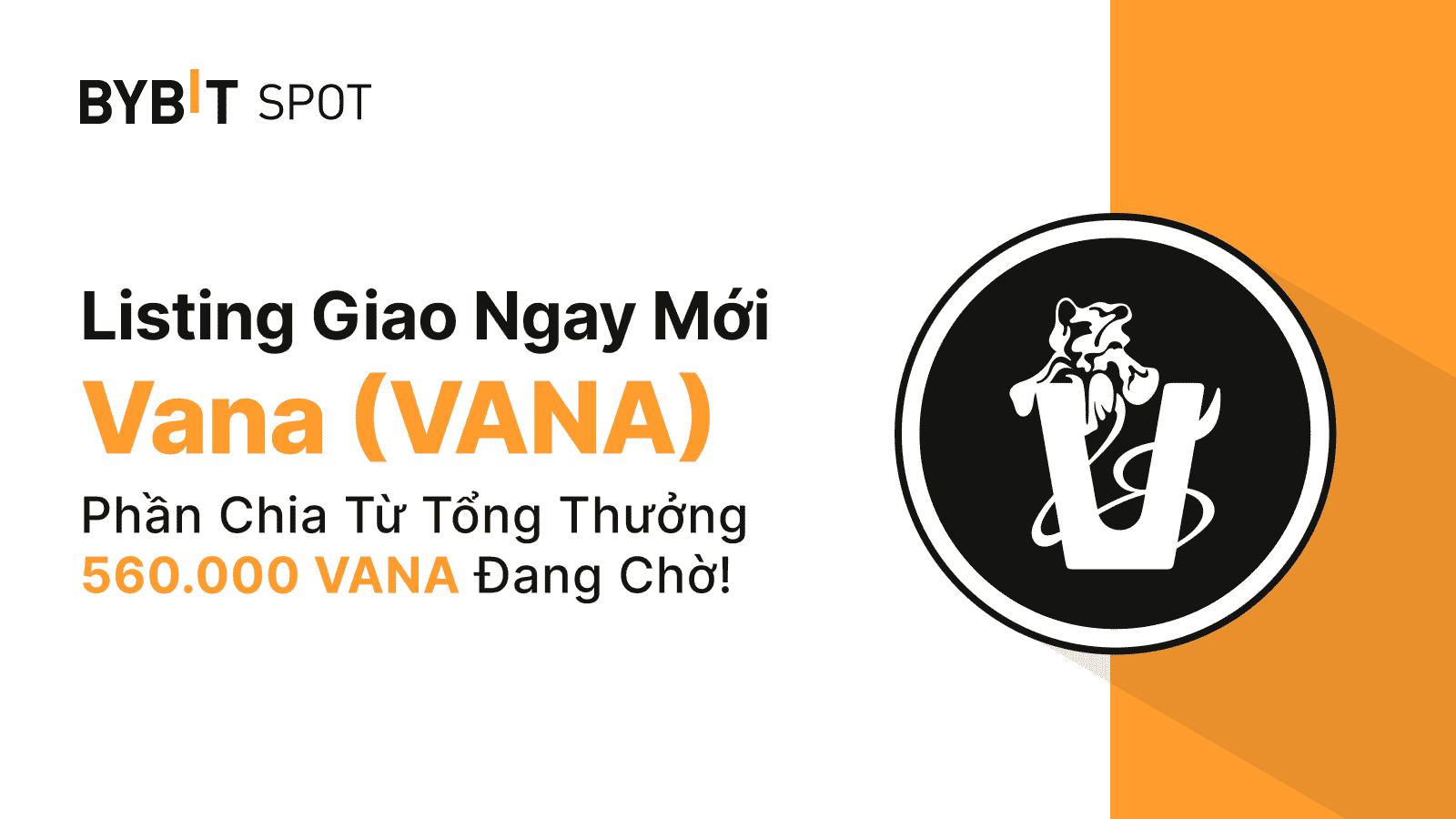 Bybit Announcement | Danh Sách Mới: VANA/USDT — Chia Sẻ Quỹ Thưởng 560,000  VANA